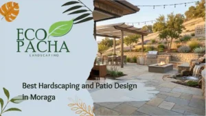 Best Hardscaping and Patio Design in Moraga